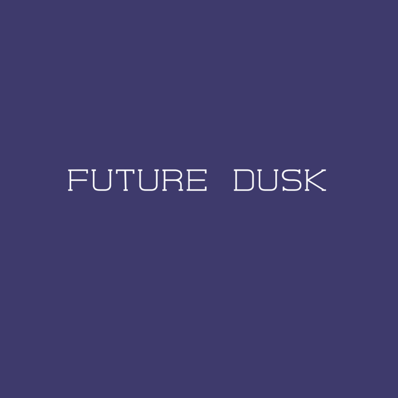 Fond bleu foncé avec les mots « FUTURE DUSK » écrits en police blanche, majuscule et futuriste au centre.